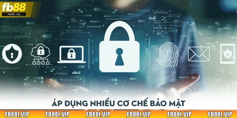 Áp dụng nhiều cơ chế bảo mật