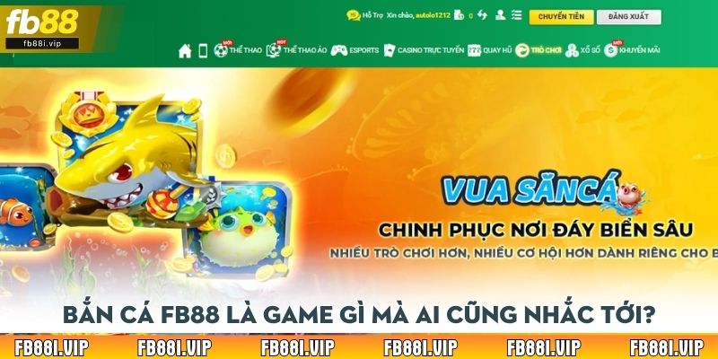 Bắn cá FB88 là game gì mà ai cũng nhắc tới?