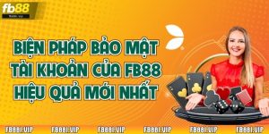 Biện pháp bảo mật tài khoản của FB88 hiệu quả mới nhất