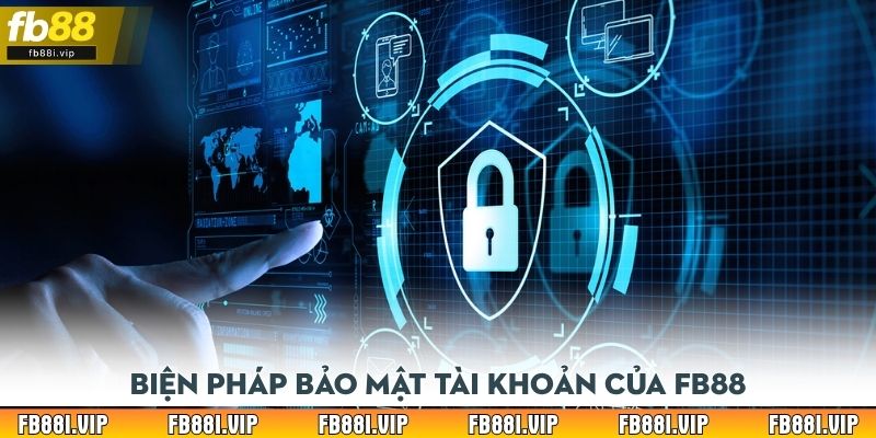Biện pháp bảo mật tài khoản của FB88 là yếu tố then chốt