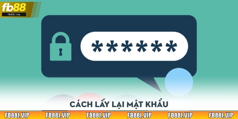 Cách lấy lại mật khẩu