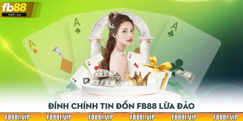 Đính chính tin đồn FB88 lừa đảo