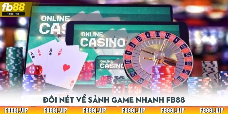 Đôi nét về sảnh Game Nhanh FB88