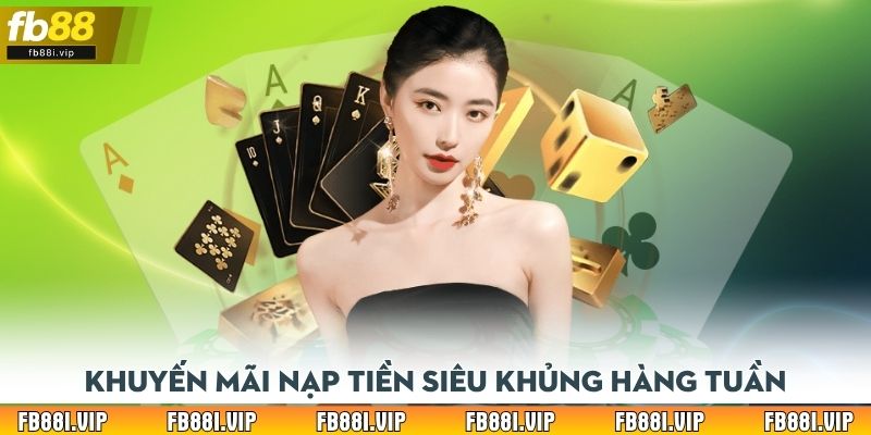 Khuyến mãi nạp tiền siêu khủng hàng tuần