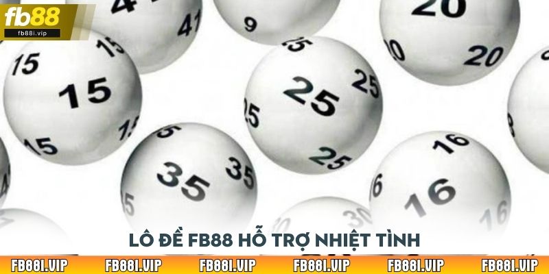 Lô đề FB88 hỗ trợ nhiệt tình