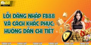 Lỗi Đăng Nhập FB88 và Cách Khắc Phục: Hướng Dẫn Chi Tiết