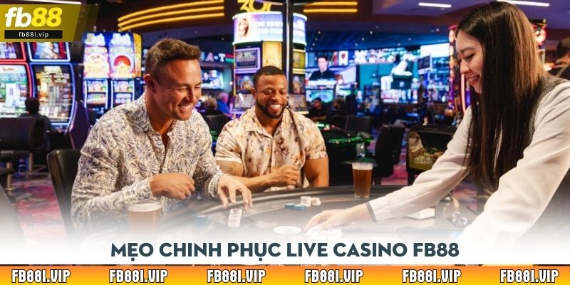 Mẹo chinh phục live casino FB88