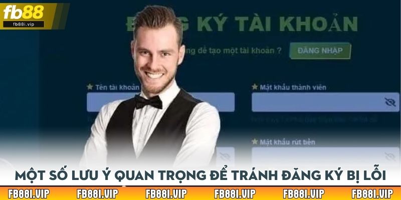 Một số lưu ý quan trọng để tránh đăng ký FB88 bị lỗi