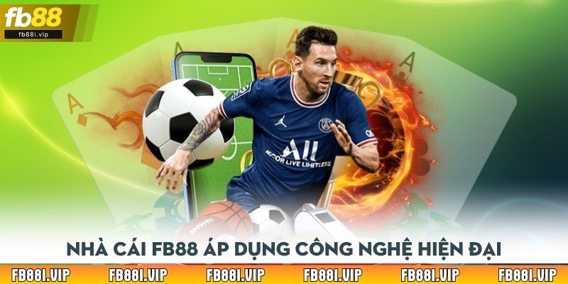 Nhà cái FB88 áp dụng công nghệ hiện đại
