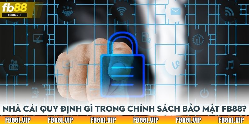 Nhà cái quy định gì trong chính sách bảo mật FB88?