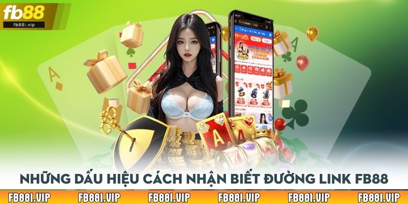 Những dấu hiệu cách nhận biết đường link FB88 chính thức