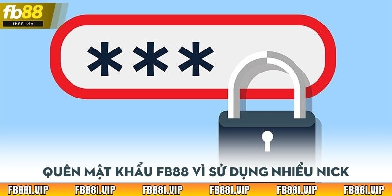 Quên mật khẩu FB88 vì sử dụng nhiều nick