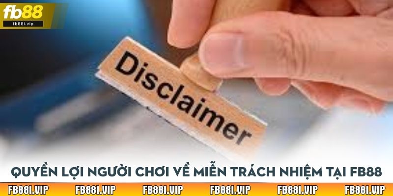 Quyền lợi người chơi về miễn trách nhiệm tại FB88