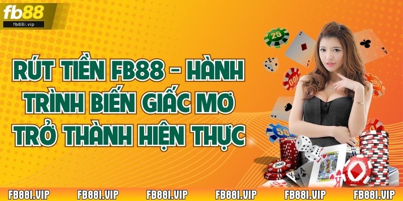 Rút tiền FB88 biến những chiến thắng thành hiện thực. Nền tảng FB88 hiện nay áp dụng các hình thức giao dịch nhanh chóng để đáp ứng nhu cầu của nhà đầu tư. 