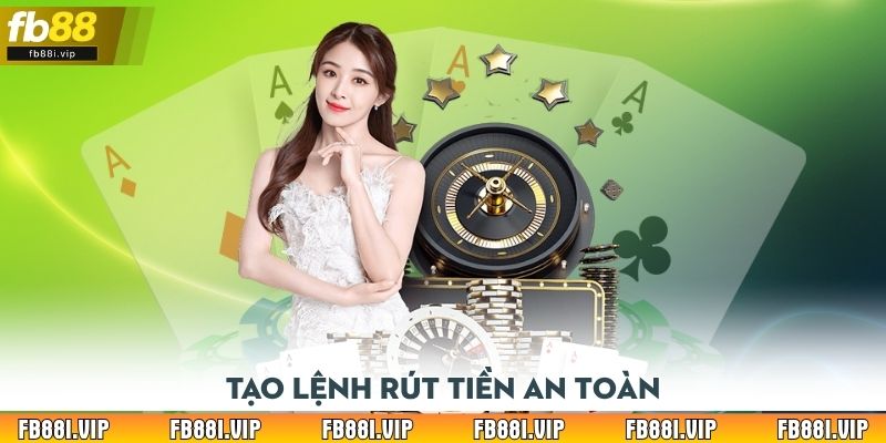 Tạo lệnh rút tiền an toàn