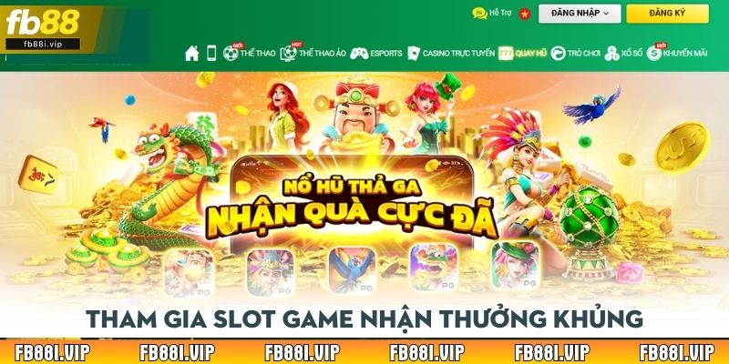 Tham gia Slot game nhận thưởng khủng