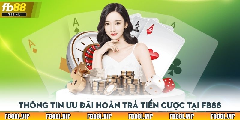 Thông tin ưu đãi hoàn trả tiền cược tại FB88
