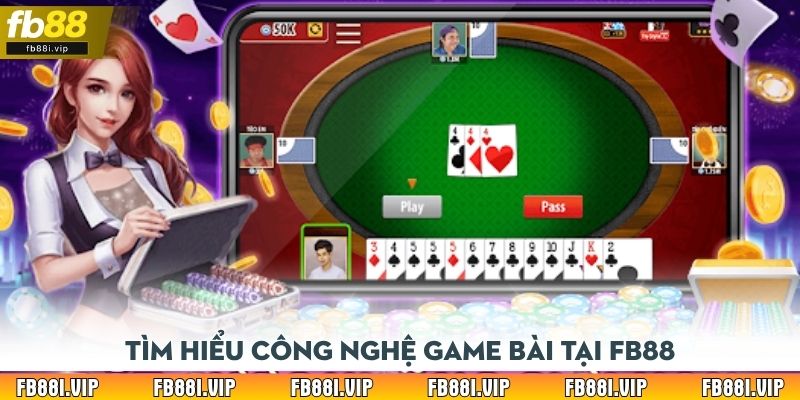 Tìm hiểu công nghệ game bài tại FB88