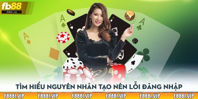 Tìm hiểu nguyên nhân tạo nên lỗi đăng nhập