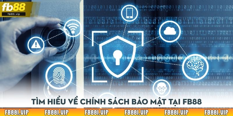 Tìm hiểu về chính sách bảo mật tại FB88