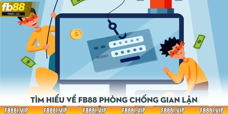 Tìm hiểu về FB88 phòng chống gian lận