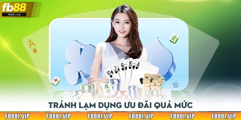 Tránh lạm dụng ưu đãi quá mức